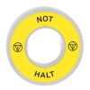 Picture of Illuminated marked legend ring, Harmony XB5, 60mm, plastic, yellow, white or red integral LED, marked NOT HALT, 24V AC DC